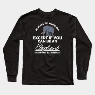 Elephant - Be yourself Long Sleeve T-Shirt